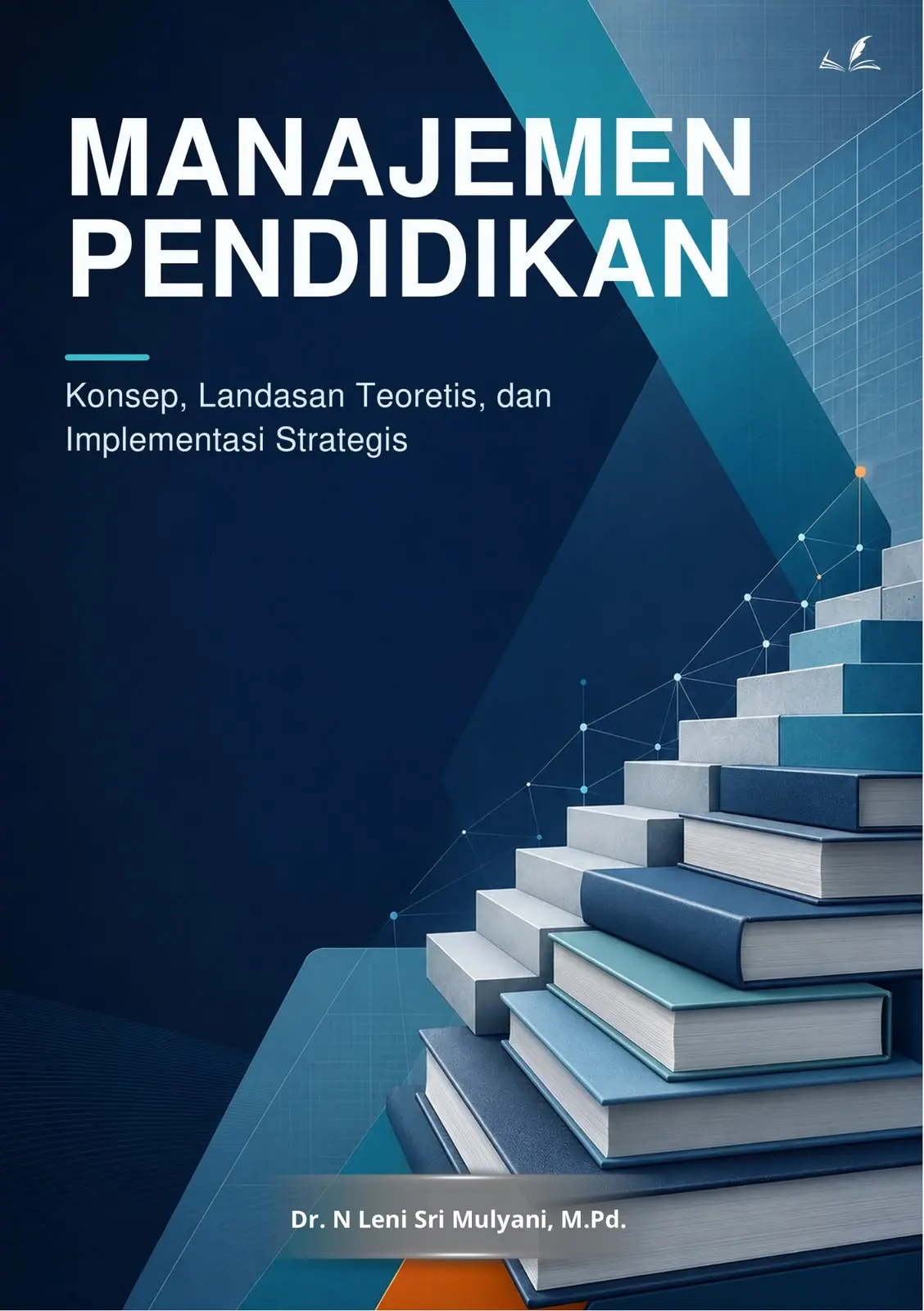 Sampul buku Manajemen Pendidikan: Konsep, Landasan Teoretis, dan Implementasi Strategis