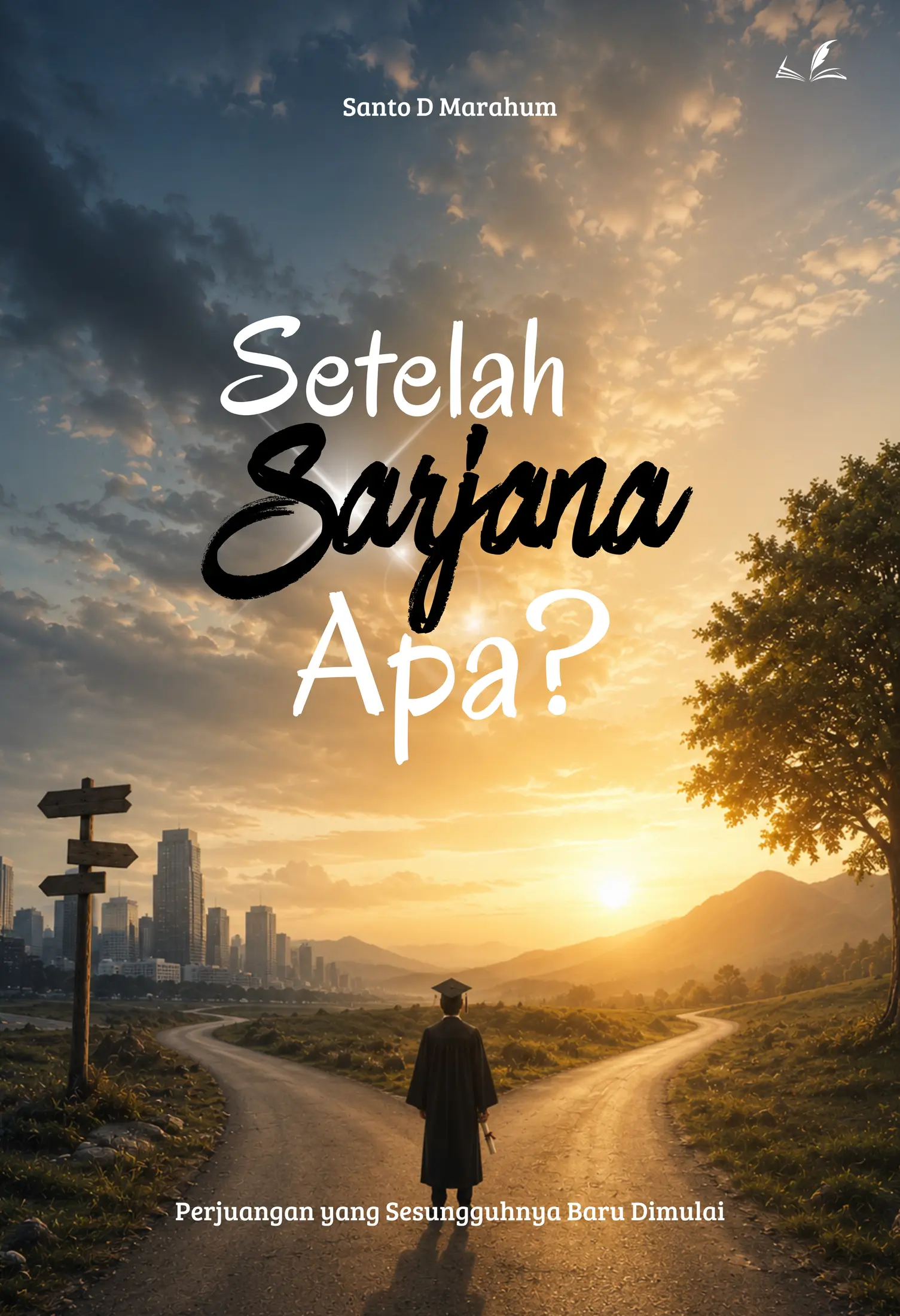 Sampul buku SETELAH SARJANA, LALU APA? Perjuangan yang Sesungguhnya Baru Dimulai